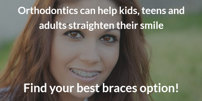 find the best braces for kids, teens and adults